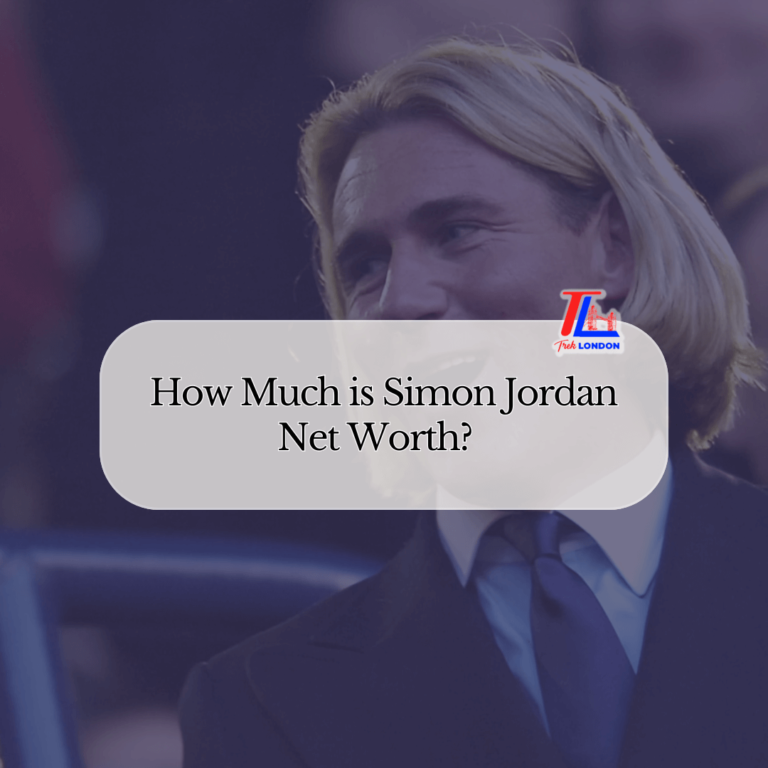 How Much Is Simon Jordan Net Worth Biography Explained TrekLondon