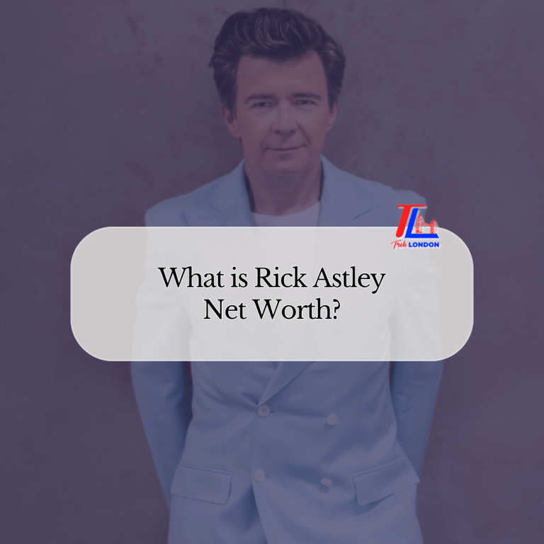 What is Rick Astley Net Worth? Biography Explained  